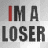 Im a loser