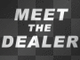 meet the dealer