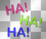 Ha! Ha! Ha!