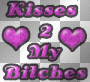 kisses 2 my bitches