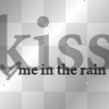 Kiss Me In The Rain