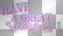 Have A Great Weekend