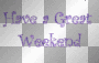 have a great weekend