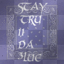 Stay true II Da Blue