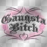 gangsta bitch gangsta bitch
