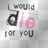 i wuld die 4 u