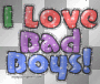 I love bad Boys