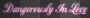 dangerously in love