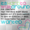 itz hard to wait
