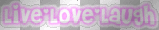Live Love Laugh