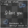 Trust me...I love you