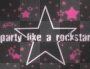 PARTY LIK3 A ROCKSTAR!!