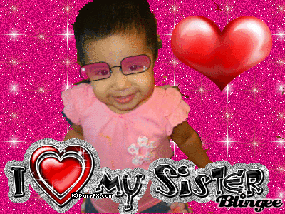 I LOVE MY SISTER