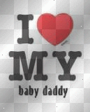 i love my baby daddy