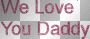 We love you daddy