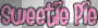 sweetie pie