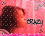 im crazy!!! im crazy!!!