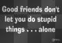 Good friends...