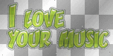 I LOVE YOUR MUSIC