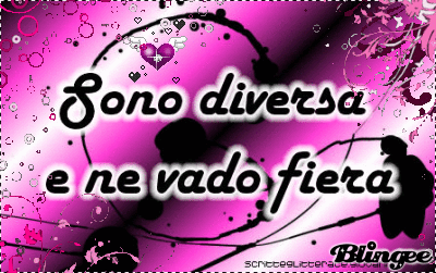 SONO DIVERSA E NE VADO FIERA