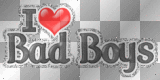 I love bad boys