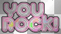 You rock You rock