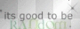 Good to be Random