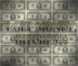 I Get Money Bitches!!