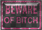 Beware of bitch
