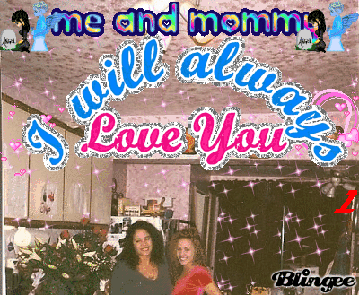 MOMMY AND LINDA ALWAYS IN OUR HEARTS WE MISS YOU