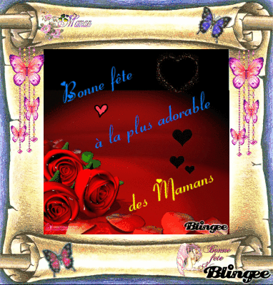 BONNE FETE MAMAN !!!!!!!!!!!!!!! BONNE FETE MAMAN !!!!!!!!!!!!!!!