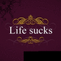 life sux