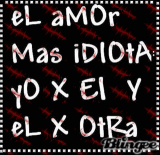 el amoor maas idiiotaa yoo x el y el poor otraa..