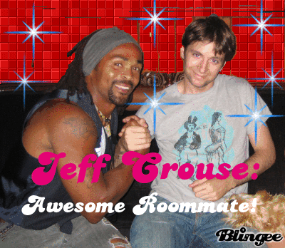 Jeff Crouse: Awesome Roommate Jeff Crouse: Awesome Roommate