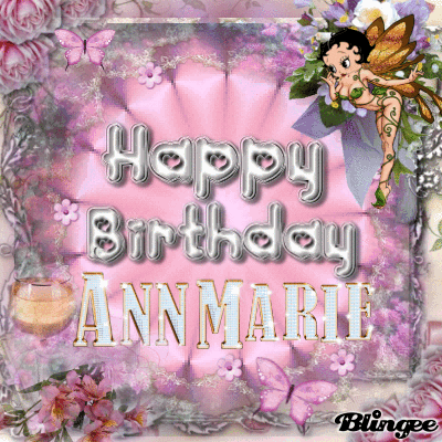 Happy Birthday Ann Marie!!! Picture #99020120 | Blingee.com