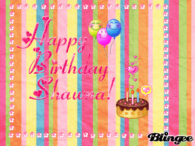 Happy Birthday Shawna! Picture #101125392 | Blingee.com