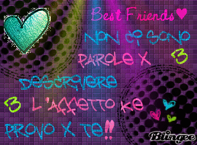 BEST FRIEND...qst è x te...<3 BEST FRIEND...qst è x te...<3