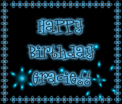 happy birthday gracie happy birthday gracie
