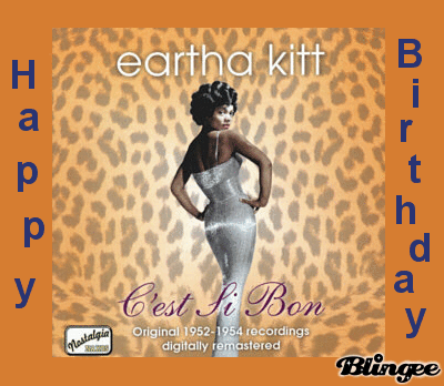 Happy Birthday Eartha Kitt Picture #105906746 | Blingee.com