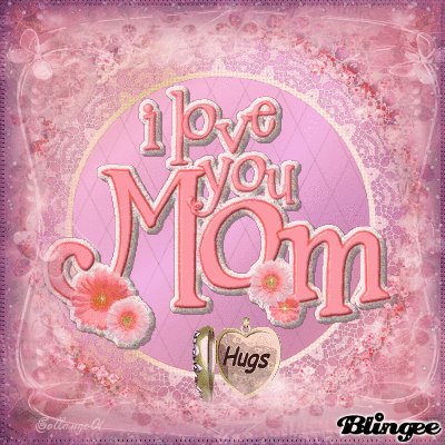 I love you MOM... Picture #111337412 | Blingee.com