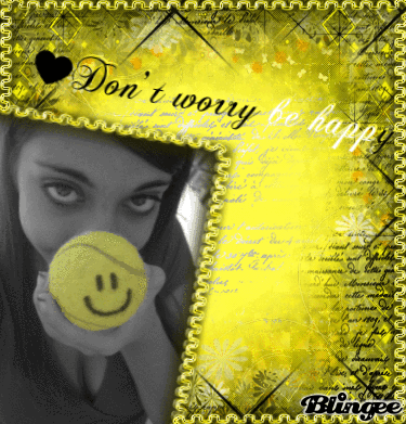 Don't Worry Be Happy♥ Picture #116297759 | Blingee.com