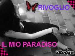 RIVOGLIO IL MIO PARADISO ='(