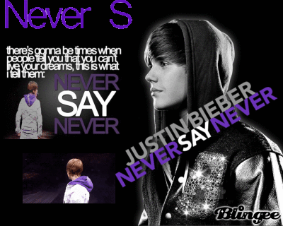 Never Say Never Never Say Never