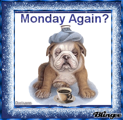 Monday Again? Picture #121967997 | Blingee.com
