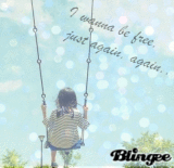 I Wanna Be Free Just Again, Again...  