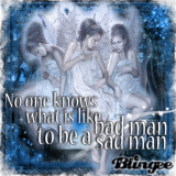  ~~♥ No one knows what is like bad man to be a sad man ♥~~