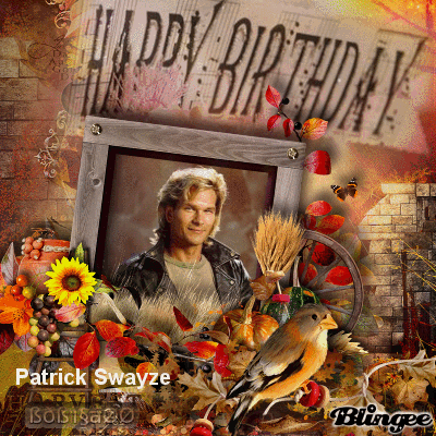 patrick swayze~happy birthday Picture #126766354 | Blingee.com