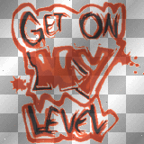 get on my level