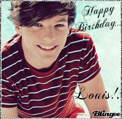 Happy Birthday Louis!! Picture #127391629 | Blingee.com