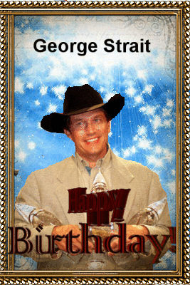May 18th Happy Birthday George Strait by Rebecca/Bling Picture